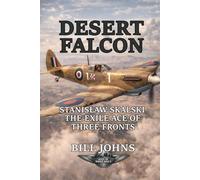 Desert Falcon: Stanisław Skalski, the Exile Ace of Three Fronts (Aces of the Second World War)