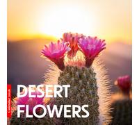 Desert Flowers 2026 Calendar: Stunning Desert Blooms in Beautiful Photography - A Year of Color and Resilience