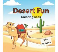 Desert Fun Coloring Book: Whimsical Coloring Adventure with Camels, Foxes, Lizards & More! Hours of Screen-Free Creativity for Boys and Girls. Fun for All Ages!
