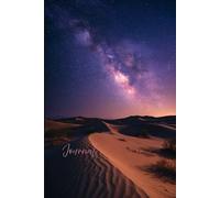 Desert Galaxy Journal: Where Earth Meets the Stars: A Stunning Notebook Featuring the Milky Way Over Desert Sand Dunes with Glittering Patterns, a ... Journaling, and Creative Exploration