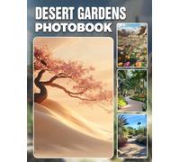 Desert Gardens Photo Book: Sandy Landscape Photography Collection Showcasing Arid Plant Life And Desert Beauty Perfect For Nature Enthusiasts And Desert Landscape Admirers