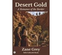 Desert Gold: A Romance of the Border