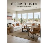 Desert Homes Photography Book: Breathtaking Architectural Vistas Of The High Desert