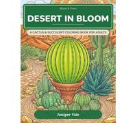 Desert in Bloom: A Cactus and Succulent Coloring Book for Adults - Bold, Easy-to-Color Cacti & Succulents on Richly Detailed Desert Backgrounds, for Relaxation & Stress Relief (Bloom & Thorn)