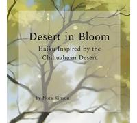 Desert in Bloom: Haiku Inspired by the Chihuahuan Desert