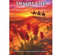 Desert Life: A Coloring Book of Arabian Life, Nature & Traditions: 50 Grayscale Pages of People Portraits, Arabian Animals and Scenic Landscapes