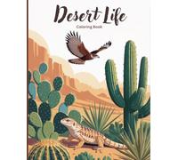 Desert Life Coloring Book for Teens: Explore desert animals, patterned cacti, blooming succulents, playful reptiles, wild birds, snakes, wild cats, ... for stress relief and creativity.