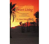 Desert Living: Contemplative Living as the Context for Contemplative Praying