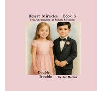 Desert Miracles Book 6 The Adventures of Mikah and Noelle: Double Trouble