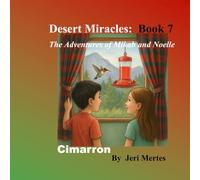 Desert Miracles: Book 7 The Adventures of Mikah and Noelle: Cimarron (Desert Miracles: The Adventures of Mikah and Noelle)