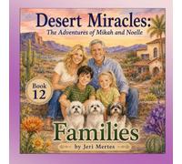 Desert Miracles: The Adventures of Mikah and Noelle Book 12: Families