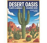 Desert Oasis coloring Book: Easy-to-Color Desert Plants and Animals for Kids & Adults: 50 Unique Images of Cacti, Wildlife, and Southwestern Landscapes for Relaxation and Learning
