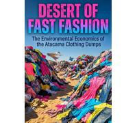Desert of Fast Fashion: The Environmental Economics of the Atacama Clothing Dumps