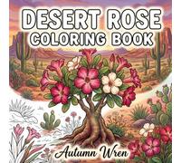 Desert Rose Coloring Book: A Relaxing Botanical Coloring Book for Adults 53 Desert Rose Flower Designs with Fascinating Plant Facts (Cozy by Autumn Wren)