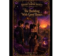 Desert Vampire Society: The Building With Good Bones (Leave the Lantern On: Desert Vampire Society)