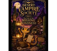 Desert Vampire Society: The Case of the Missing Kindness (Leave the Lantern On: Desert Vampire Society)