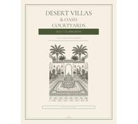 Desert Villas & Oasis Courtyards: A calm coloring book of arches, courtyards, and shaded gardens. (Adult Coloring Books)
