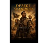DESERT WARRIOR: A gripping cinematic journey of survival and rebellion in 7th-century Arabia, featuring the talents of Rupert Wyatt, Anthony Mackie, Aiysha Hart, and Ben Kingsley.