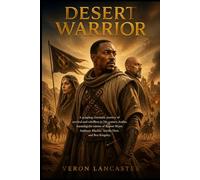 DESERT WARRIOR: A gripping cinematic journey of survival and rebellion in 7th-century Arabia, featuring the talents of Rupert Wyatt, Anthony Mackie, Aiysha Hart, and Ben Kingsley.