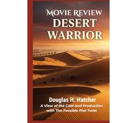 Desert Warrior (Movie Review): A View of the Cast and Production with The Possible Plot Twist (AMAZING MOVIES TO WATCH 2026)