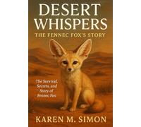DESERT WHISPERS: THE FENNEC FOX'S STORY
