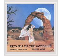 Desert Wind - Return to The Goddess: in Chants and Song