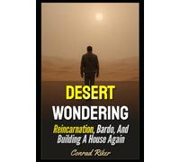 Desert Wondering: Reincarnation, Bardo, And Building A House Again (Redpilled Wisdom (satire))