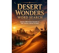 Desert Wonders Word Search: Unearth 1000 Hidden Treasures of Sand, Survival & Ancient Splendor