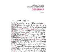 Desertar | Mikaël Gómez Guthart, Ariana Harwicz