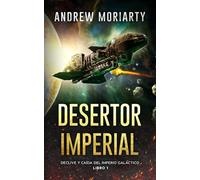 Desertor imperial: Declive y caída del Imperio Galáctico libro 1