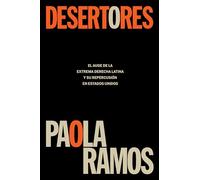 Desertores/ Defectors: El ascenso de la extrema derecha latina y su repercusión en Estados Unidos