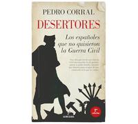 DESERTORES; LOS ESPAÑOLES QUE NO QUISIERON LA GUERRA CIVIL (Historia)