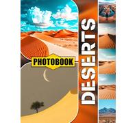 Deserts Photo Book: Vast Arid Landscapes With Sand Dunes, Cacti, And Unique Desert Flora And Fauna
