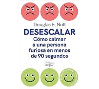 Desescalar. Cómo calmar a una persona furiosa en menos de 90 segundos | Douglas E. Noll