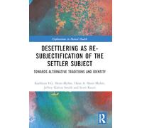 Desettlering as Re-subjectification of the Settler Subject: Towards Alternative Traditions and Identity (Explorations in Mental Health)
