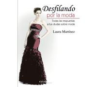 DESFILANDO POR LA MODA. TODAS LAS RESPUESTAS A TUS DUDAS SOBRE MODA (Estudios)