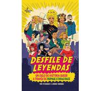 Desfile de leyendas : un siglo de historia queer a través de RuPaul's drag race