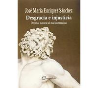 Desgracia E Injusticia: Del mal natural al mal consentido (LIBROS DEL CIUDADANO)