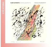 Desguin Quartet – Flor Alpaerts String Quartets – Integral