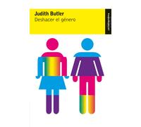 Deshacer el género | Judith Butler