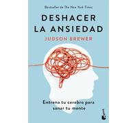 Deshacer la ansiedad: Entrena tu cerebro para sanar tu mente (Vivir Mejor)
