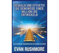 Deshalb und effektiv die Denkweise eines Millionärs entwickeln.: Die 10-Minuten-Transformation mitAtomare Aktionen (Grow your mind with Rushmore)