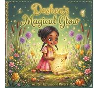 Deshea’s Magical Glow: A Black Girl Magic Tale of Self-Love, Friendship, and Adventure in an Enchanted Forest