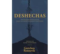 Deshechas: Disciplinas Espirituales Para Las Espiritualmente Agotadas