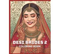 Desi Brides 2 Indian Bridal Fashion Coloring Book: Adult Coloring Book Featuring South Asian Wedding Lehengas, Mehndi Designs, Jewelry, and Cultural Art (Desi Fashion Girls Coloring Series)