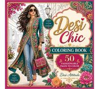 Desi Chic Coloring Book: 50 Fashionable South Asian Coloring Pages Featuring Stylish Desi Girls, Embellished Jeans, Long Tunics, Jewelry, Café Scenes, ... Fashion (Desi Fashion Girls Coloring Series)