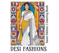 Desi Fashion Coloring Book Saree Edition, Indian Clothing Designs to Color: South Asian Style Sketches, Traditional Saree Outfits, Cultural Fashion Art