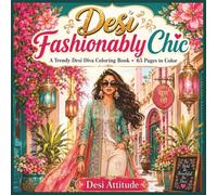 Desi Fashionably Chic | An Indian Fashion Coloring Book for Adults and Teens: 65 Pages of Desi Divas, Bollywood Style Outfits, South Asian Partywear, and Cultural Designs to Color