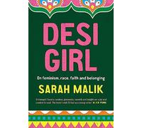 Desi Girl: On Feminism, Race, Faith and Belonging