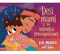 Desi, Mami Y Las Infinitas Preocupaciones: Desi, Mami, and the Never-Ending Worries